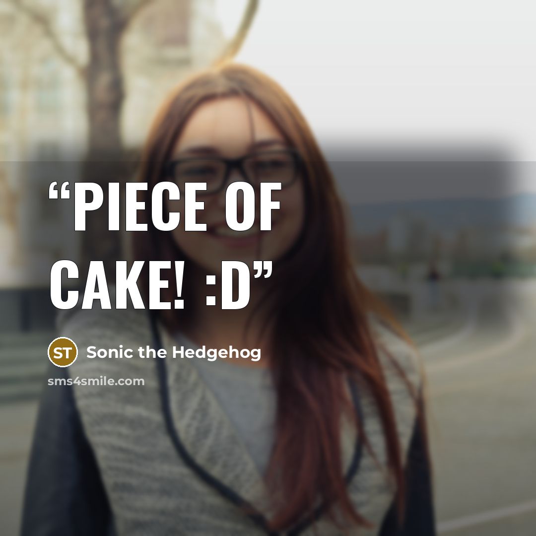 “Piece of cake! :D” quote by Sonic the Hedgehog
