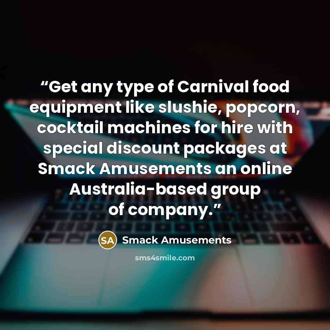 “Get any type of Carnival food equipment like slushie, popcorn, cocktail machines for hire with special discount packages at Smack Amusements an online Australia-based group of company.” quote by Smack Amusements