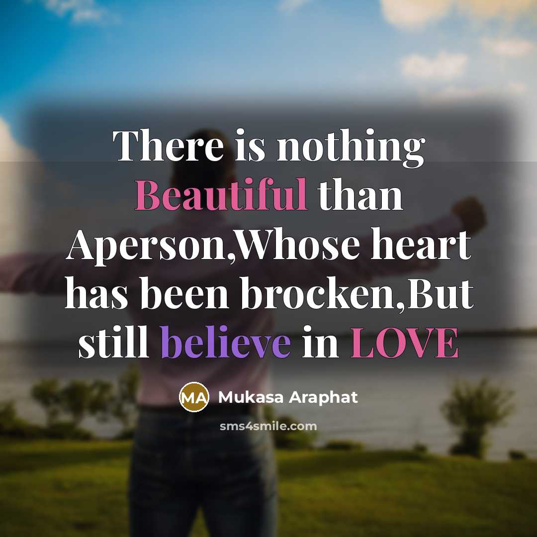 “There is nothing Beautiful than Aperson,Whose heart has been brocken,But still believe in LOVE” quote by Mukasa Araphat