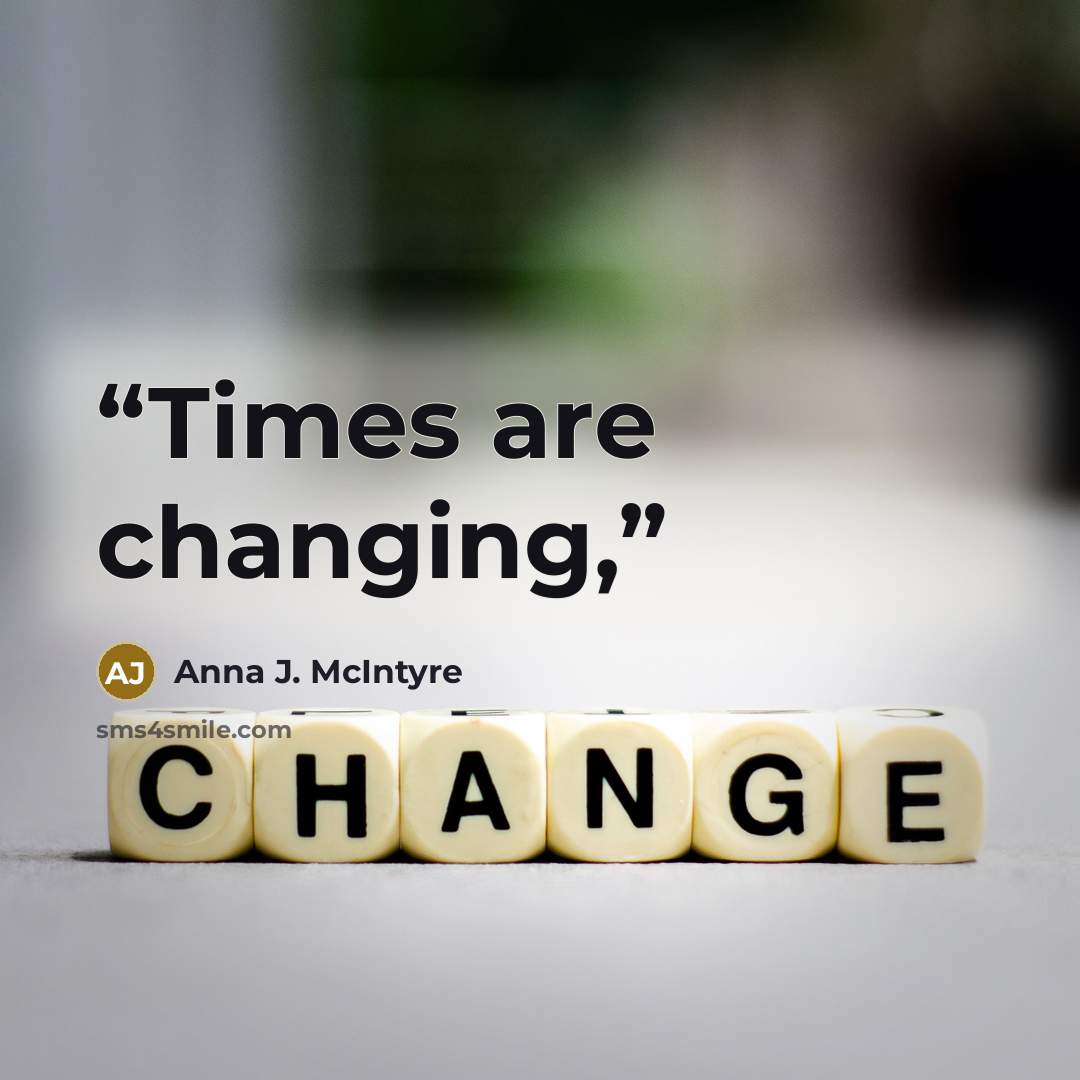 “Times are changing,” quote by Anna J. McIntyre