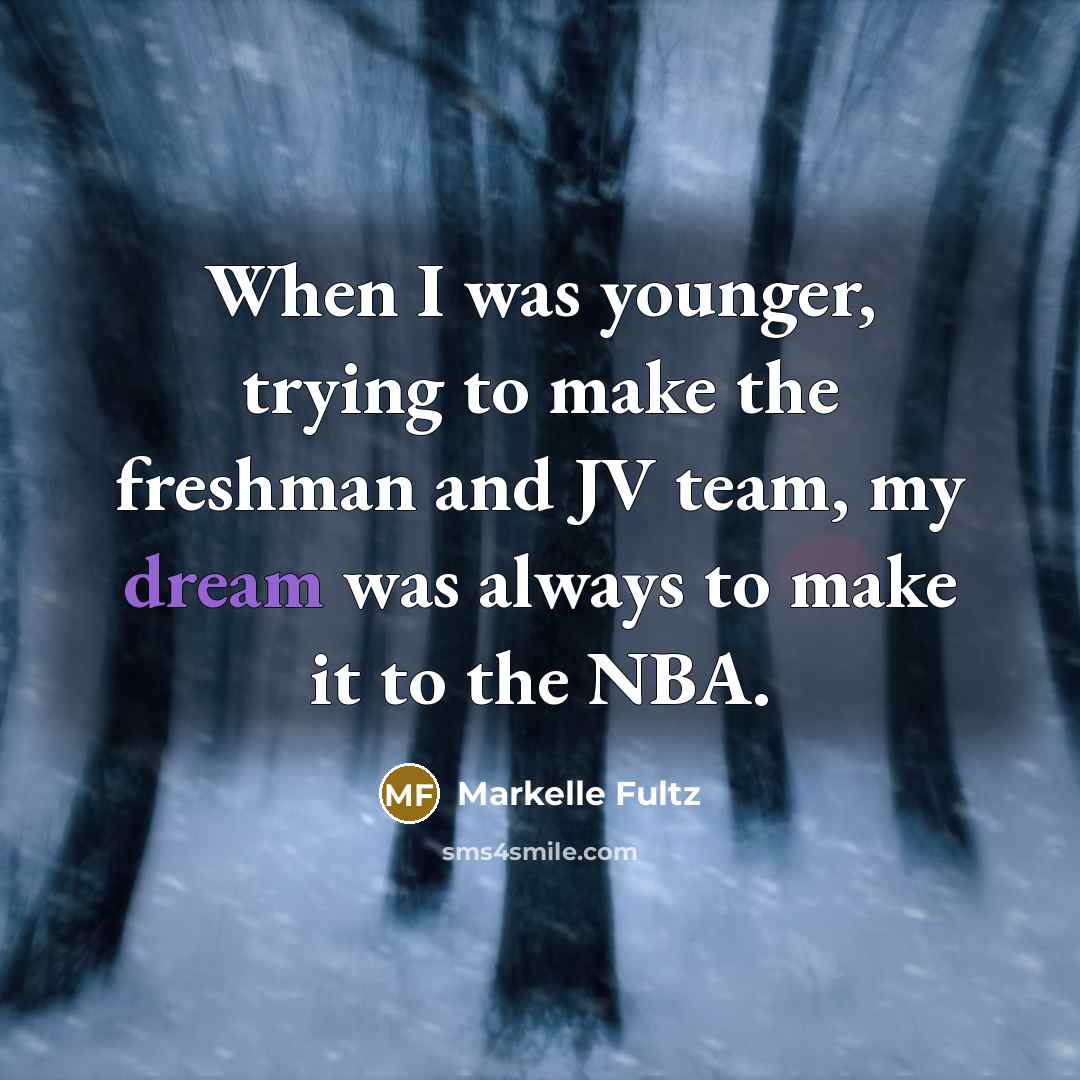 “When I was younger, trying to make the freshman and JV team, my dream was always to make it to the NBA.” quote by Markelle Fultz