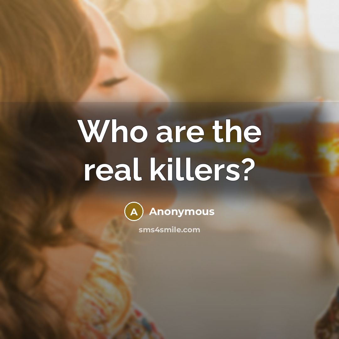 “Who are the real killers?” quote by Anonymous