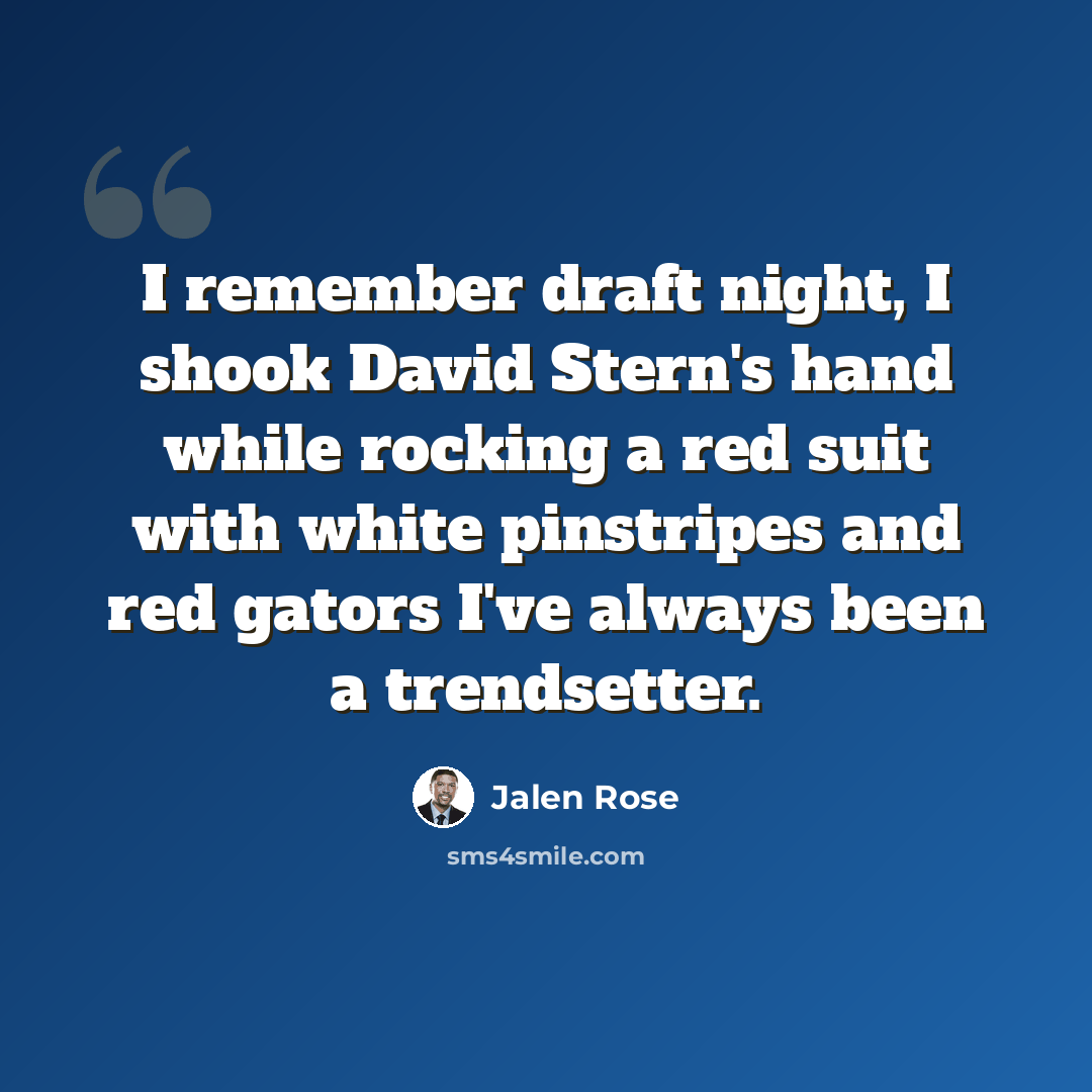 “I remember draft night, I shook David Stern's hand while rocking a red suit with white pinstripes and red gators I've always been a trendsetter.” quote by Jalen Rose