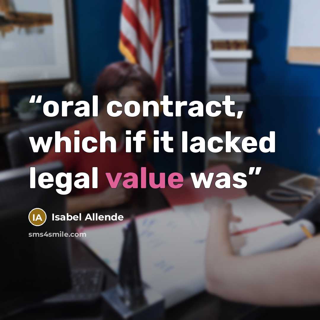 “oral contract, which if it lacked legal value was” quote by Isabel Allende