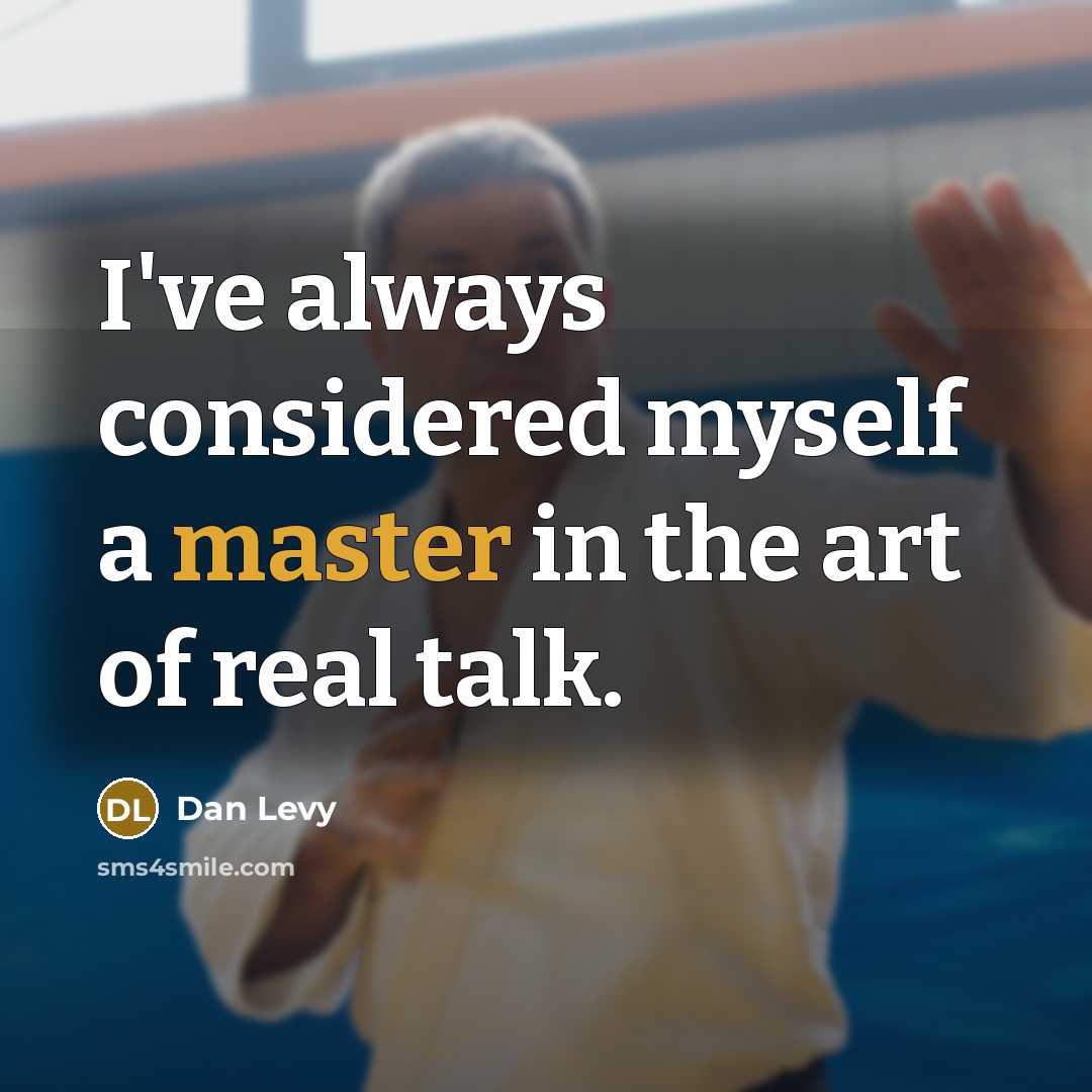 “I've always considered myself a master in the art of real talk.” quote by Dan Levy