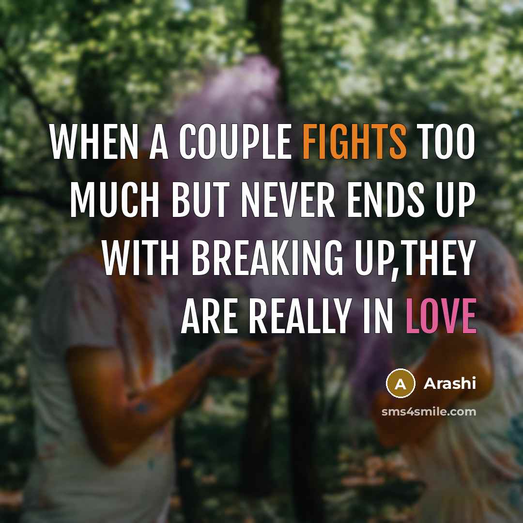 “When a couple fights too much but never ends up with breaking up,they are really in love” quote by Arashi