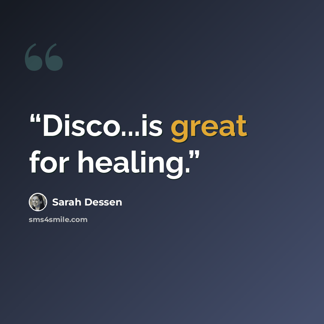 “Disco...is great for healing.” quote by Sarah Dessen