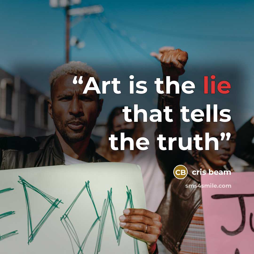 “Art is the lie that tells the truth” quote by Cris Beam