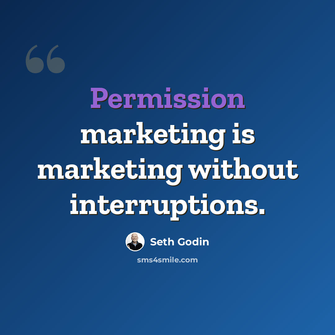 “Permission marketing is marketing without interruptions.” quote by Seth Godin
