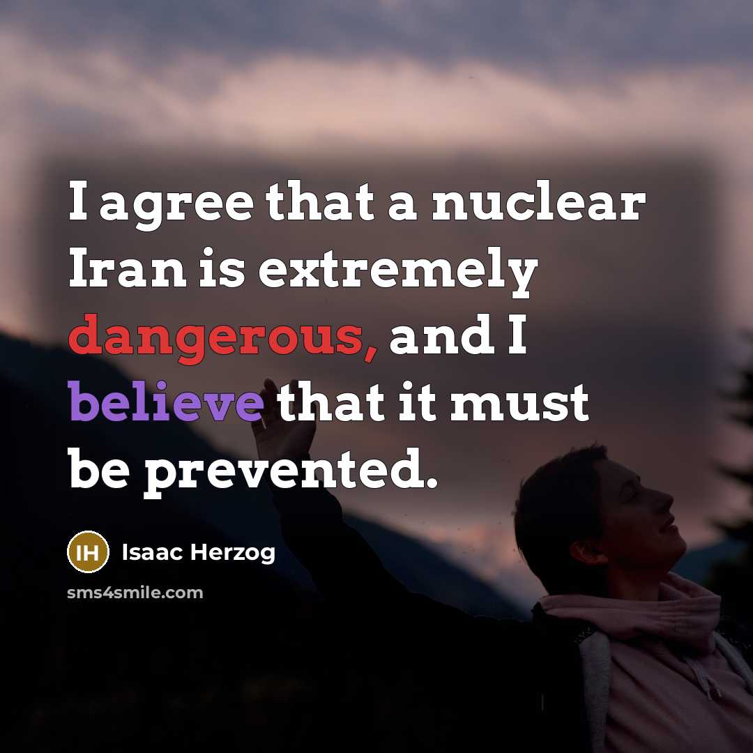 “I agree that a nuclear Iran is extremely dangerous, and I believe that it must be prevented.” quote by Isaac Herzog