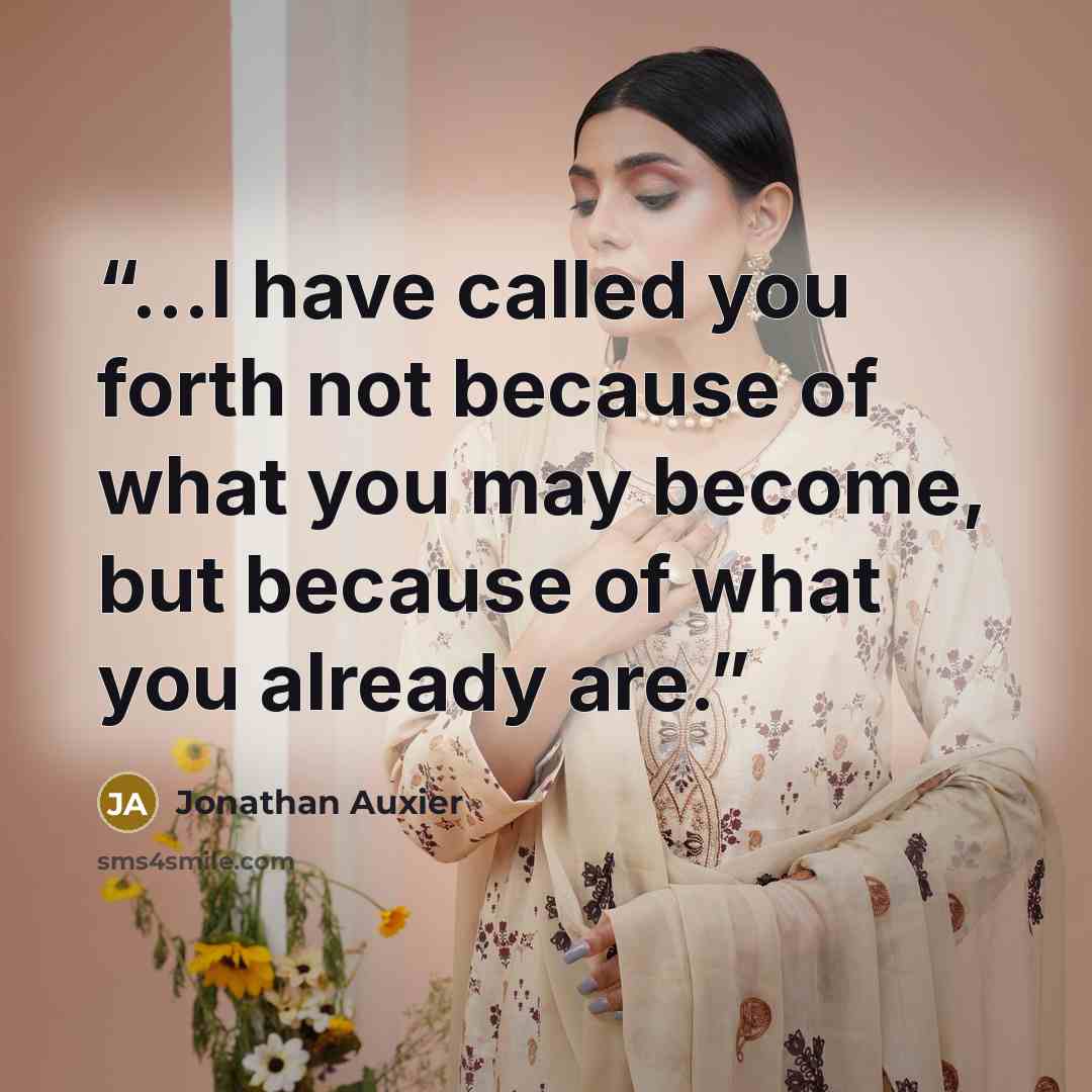 “...I have called you forth not because of what you may become, but because of what you already are.” quote by Jonathan Auxier
