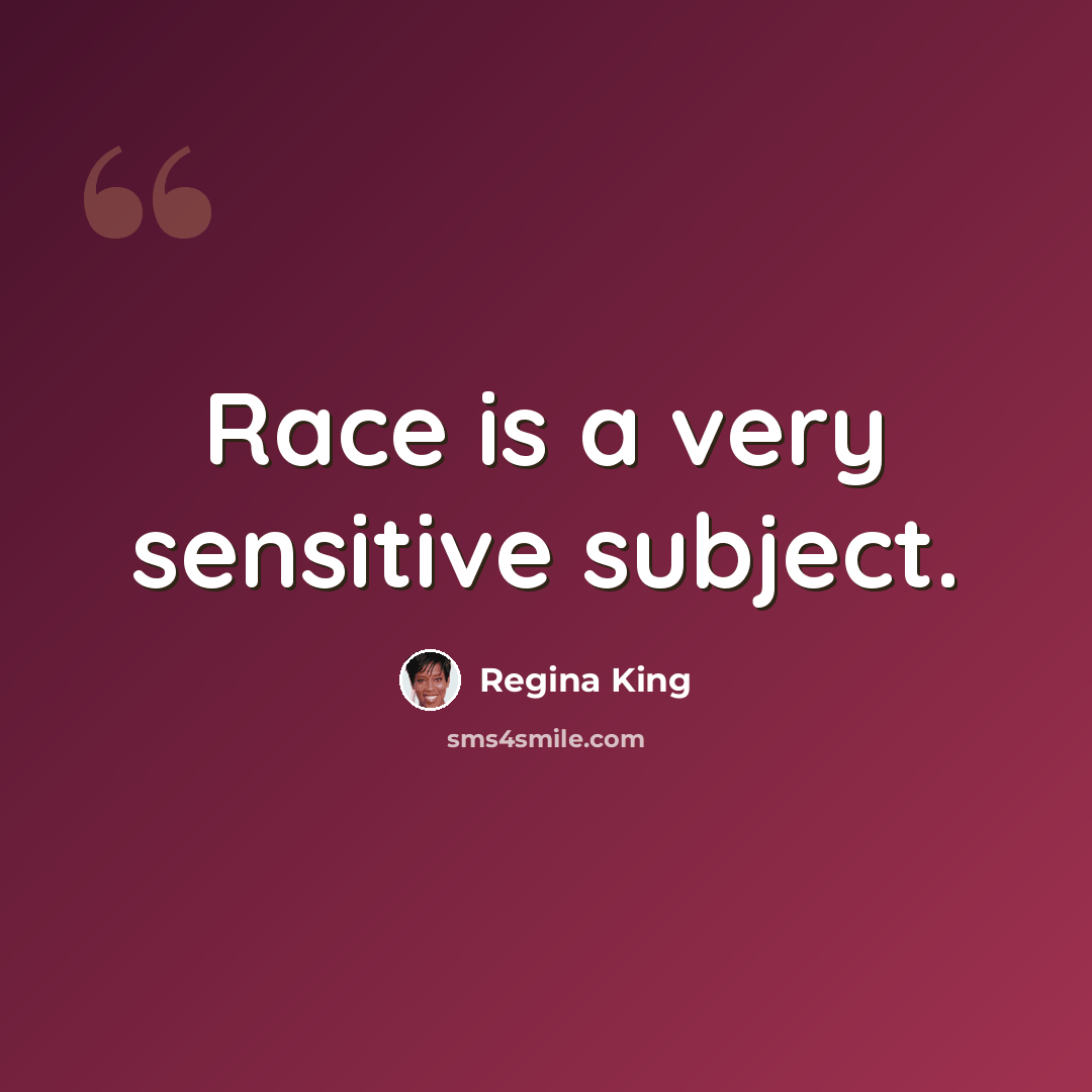 “Race is a very sensitive subject.” quote by Regina King