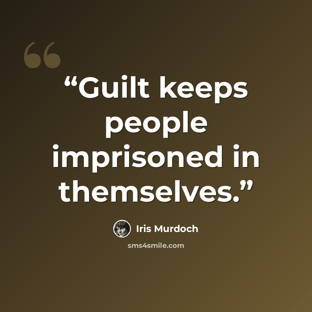 “Guilt keeps people imprisoned in themselves.” quote by Iris Murdoch
