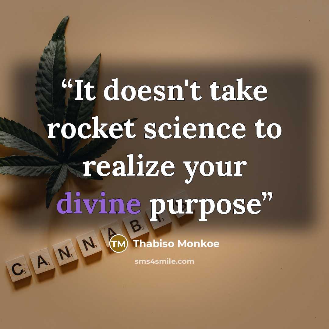 “It doesn't take rocket science to realize your divine purpose” quote by Thabiso Monkoe