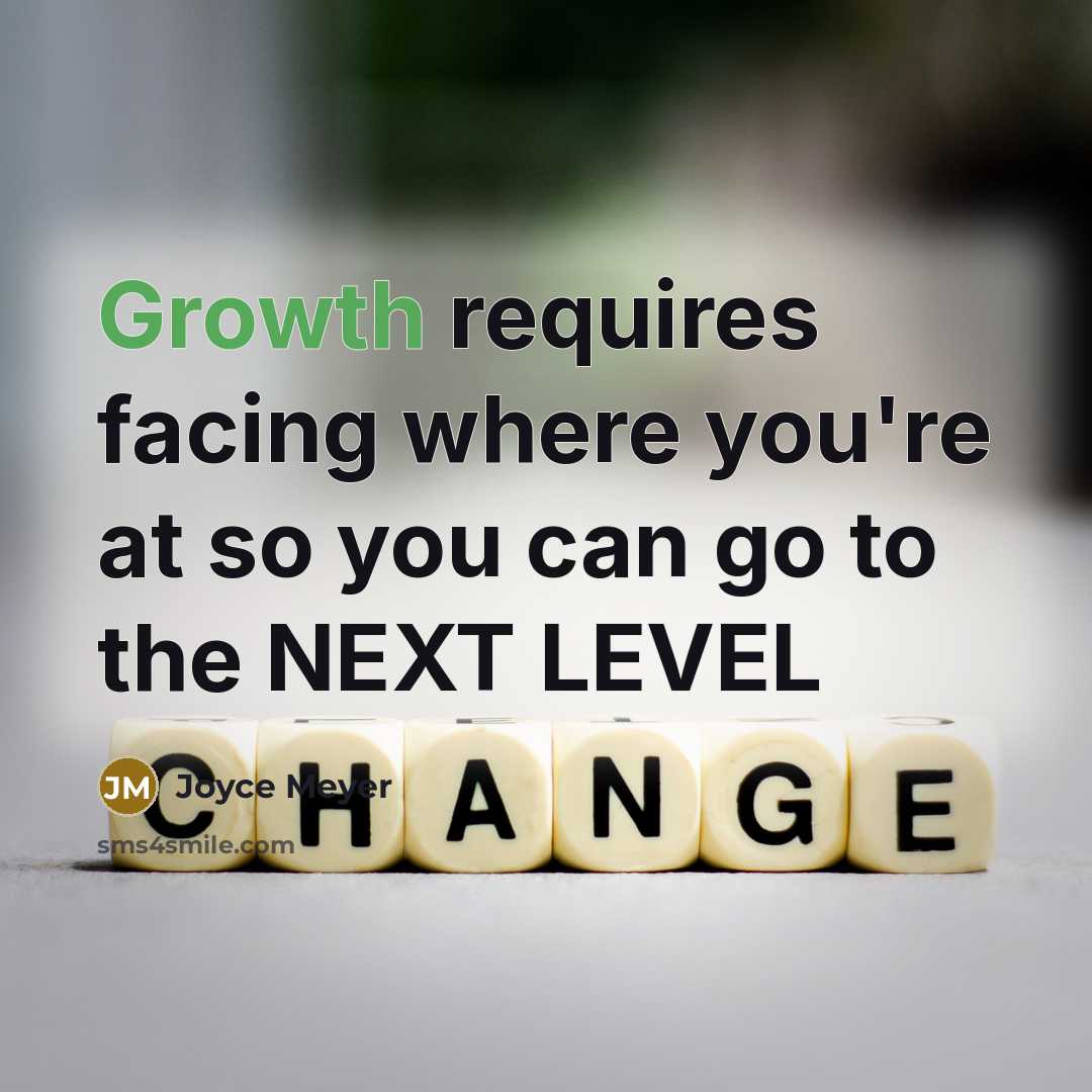 “Growth requires facing where you're at so you can go to the NEXT LEVEL” quote by Joyce Meyer