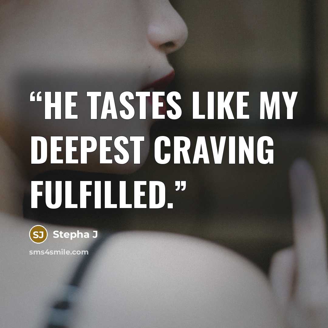 “He tastes like my deepest craving fulfilled.” quote by Stepha J