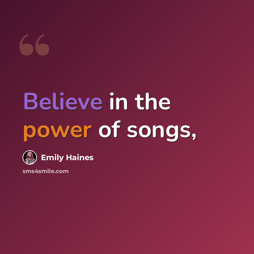 “Believe in the power of songs,” quote by Emily Haines