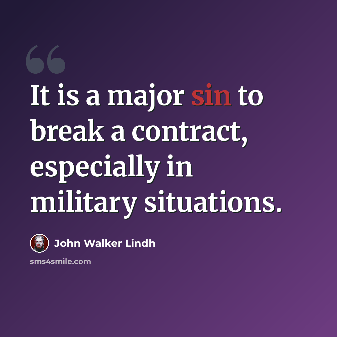 “It is a major sin to break a contract, especially in military situations.” quote by John Walker Lindh