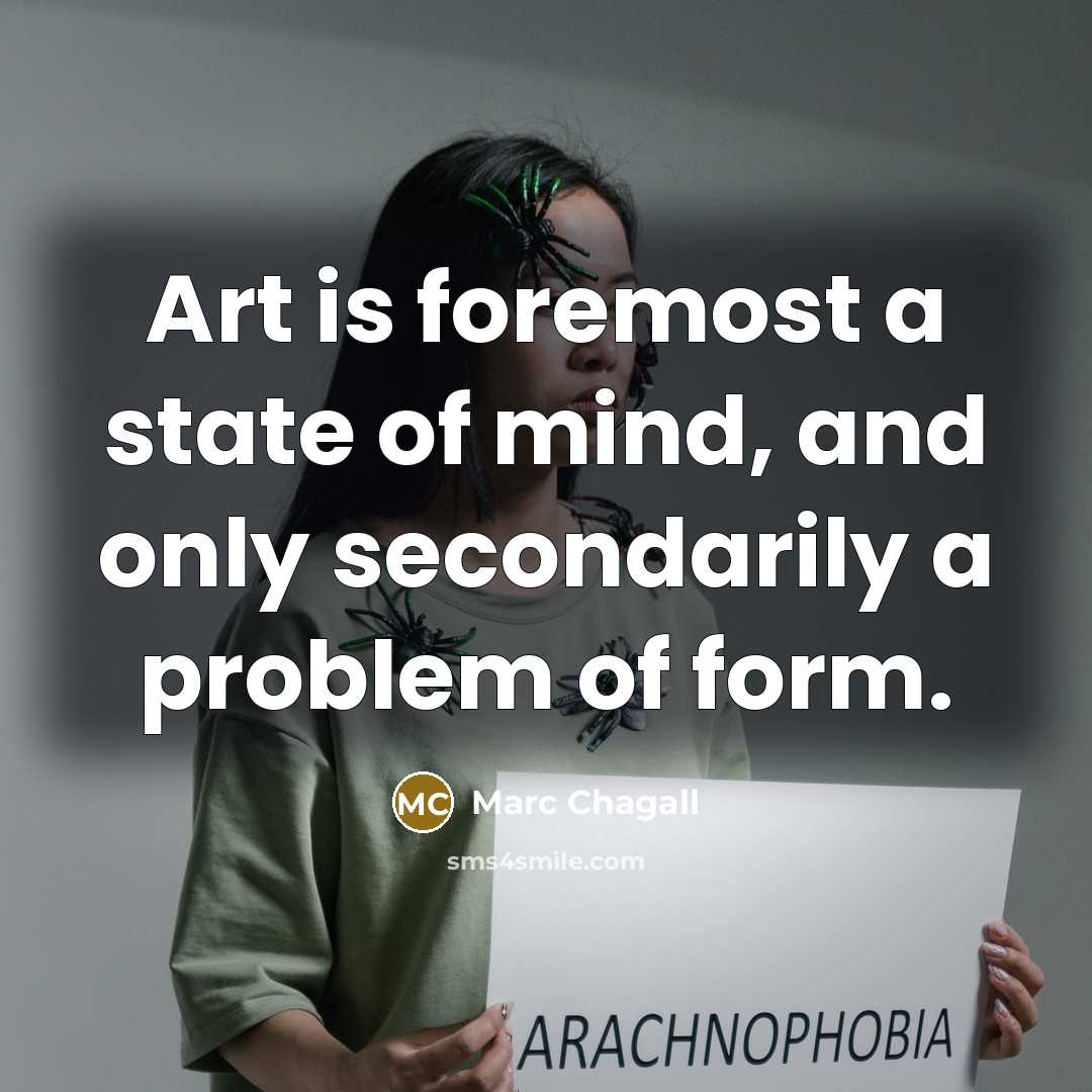 “Art is foremost a state of mind, and only secondarily a problem of form.” quote by Marc Chagall