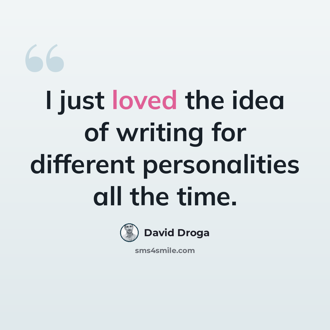“I just loved the idea of writing for different personalities all the time.” quote by David Droga