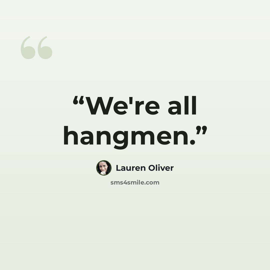 “We're all hangmen.” quote by Lauren Oliver