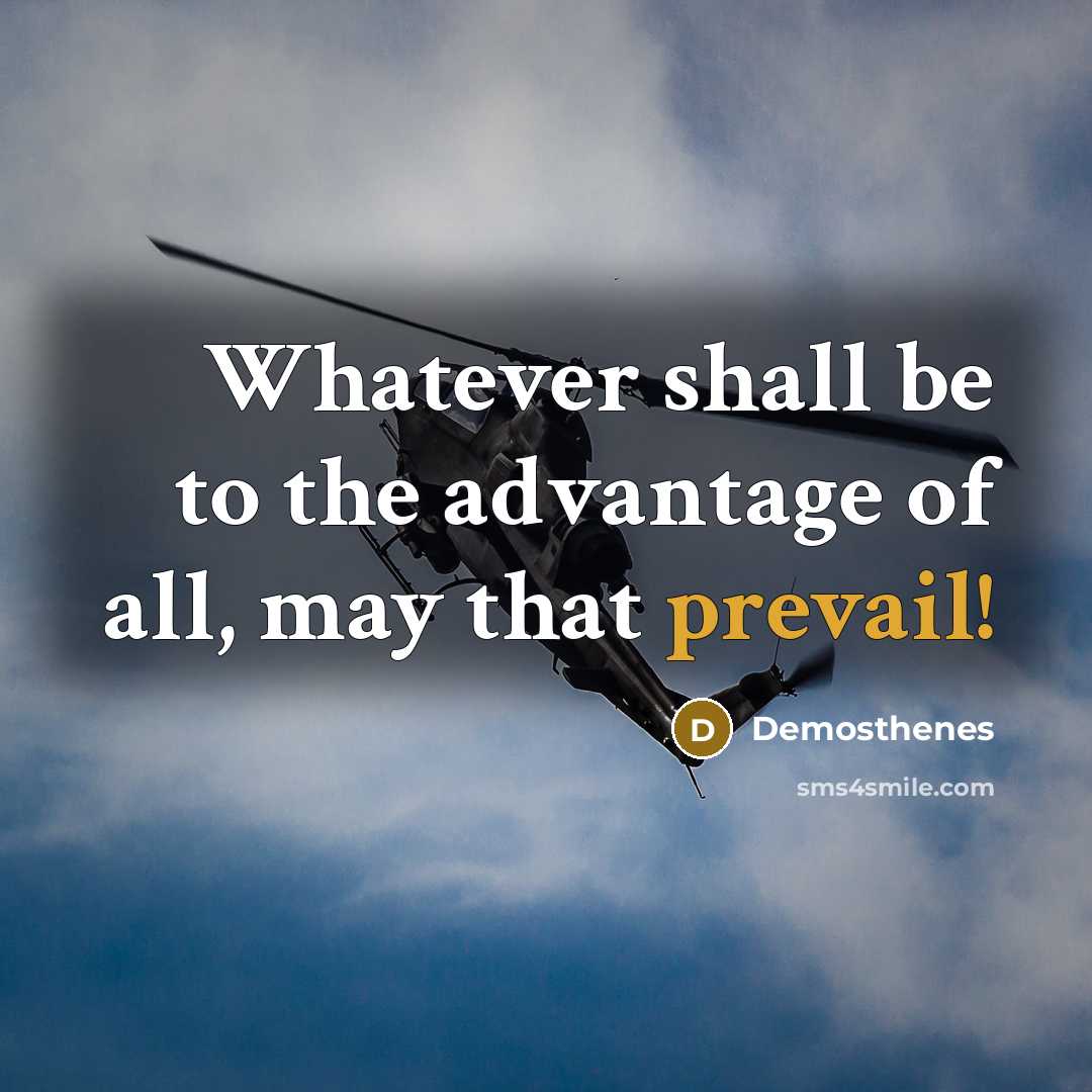 “Whatever shall be to the advantage of all, may that prevail!” quote by Demosthenes