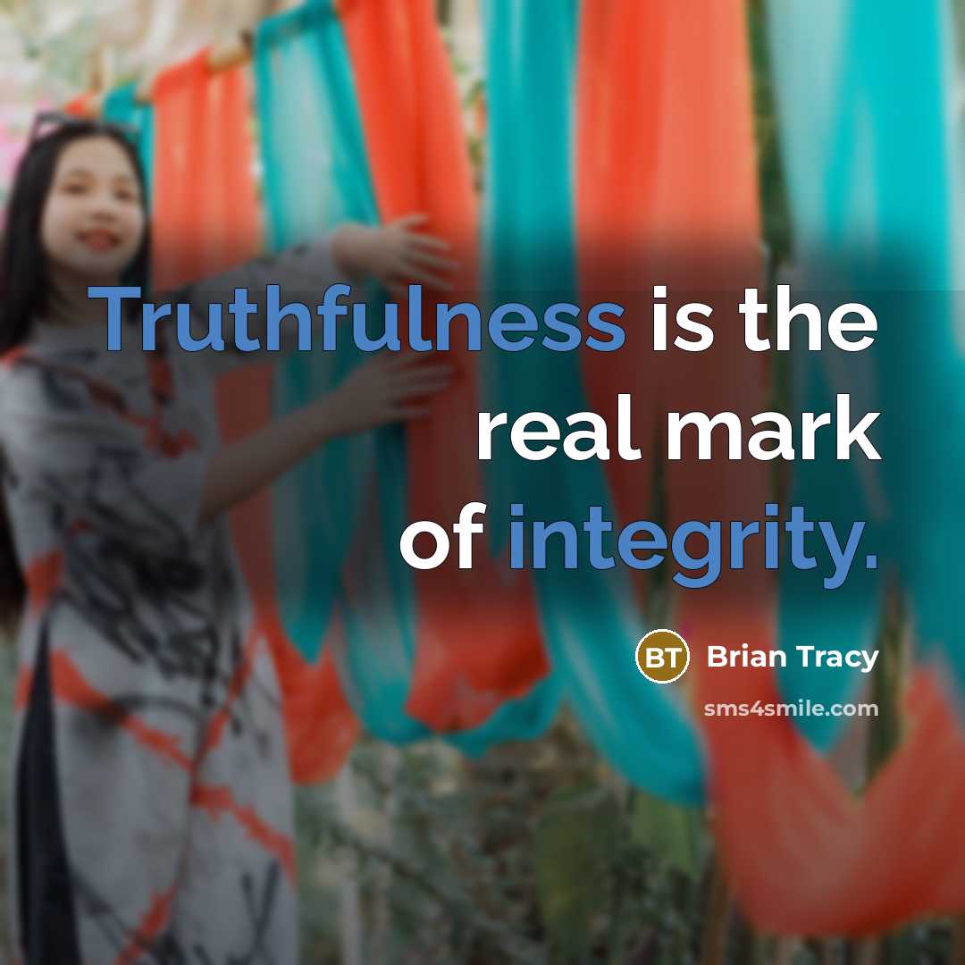 “Truthfulness is the real mark of integrity.” quote by Brian Tracy