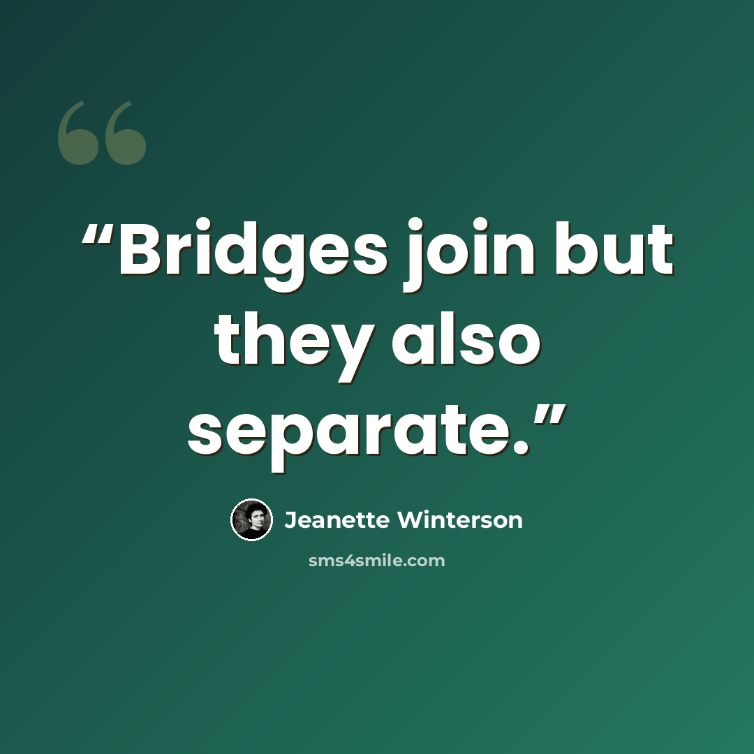 “Bridges join but they also separate.” quote by Jeanette Winterson