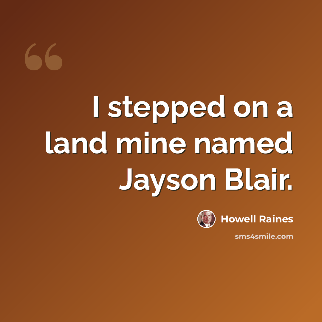 “I stepped on a land mine named Jayson Blair.” quote by Howell Raines