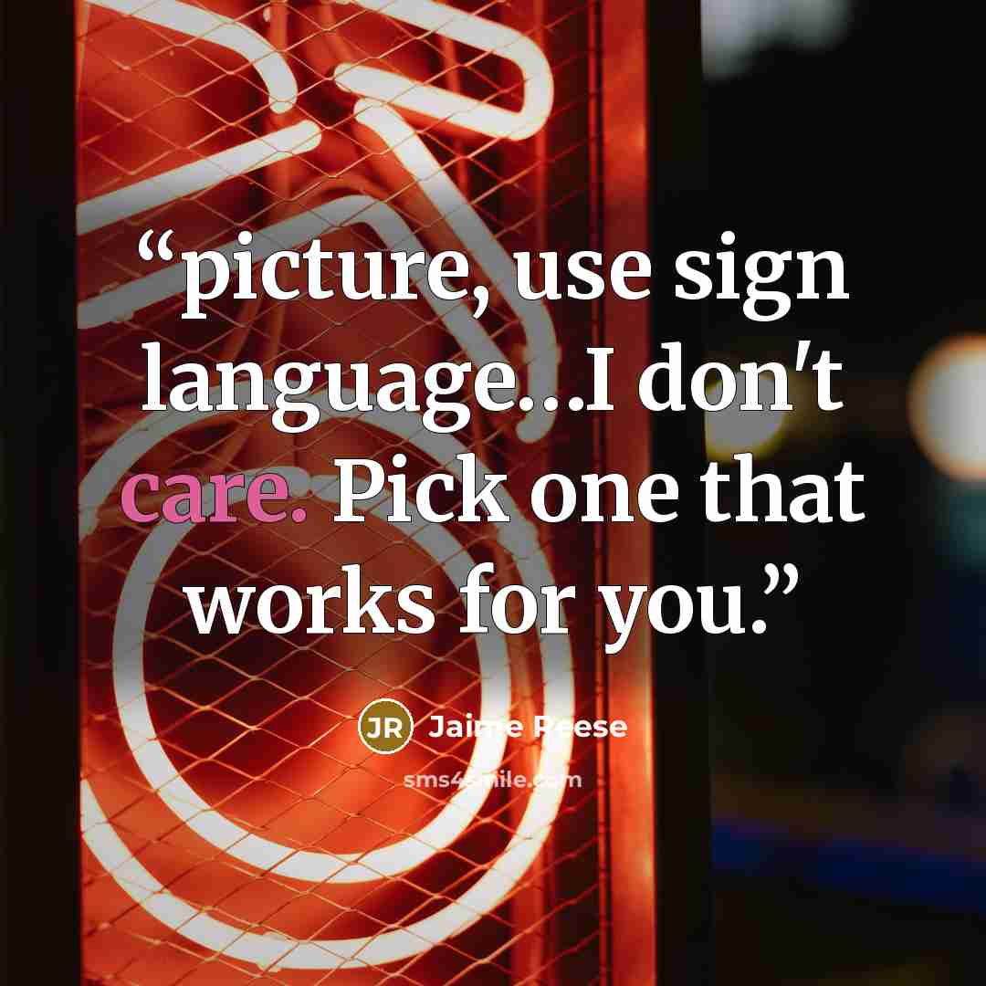“picture, use sign language…I don't care. Pick one that works for you.” quote by Jaime Reese