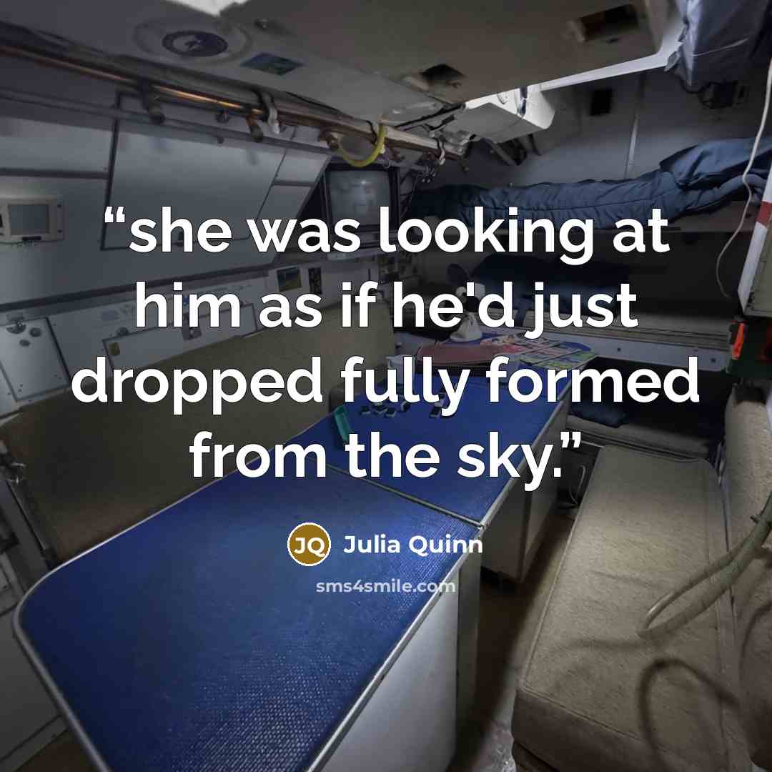 “she was looking at him as if he'd just dropped fully formed from the sky.” quote by Julia Quinn