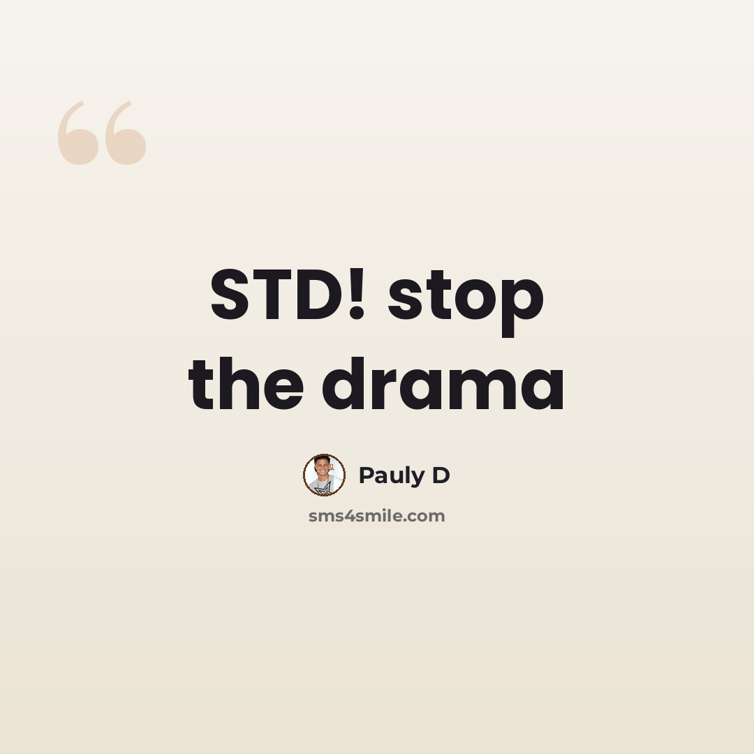“STD! stop the drama” quote by Pauly D