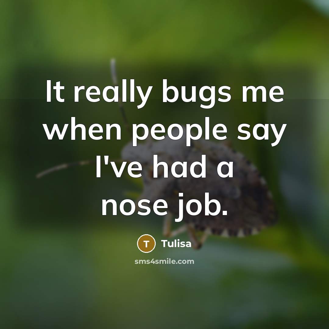 “It really bugs me when people say I've had a nose job.” quote by Tulisa