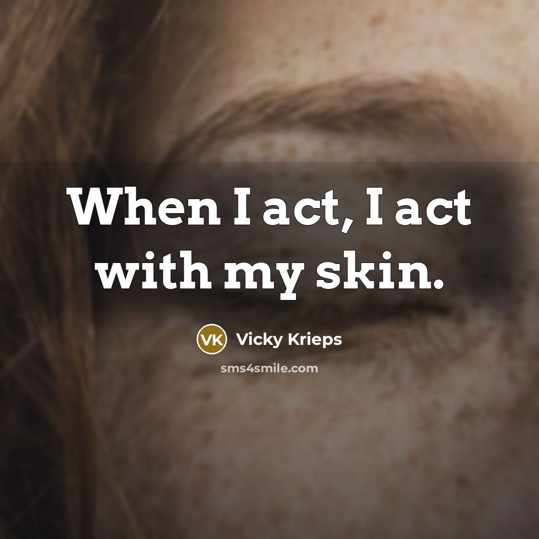 “When I act, I act with my skin.” quote by Vicky Krieps