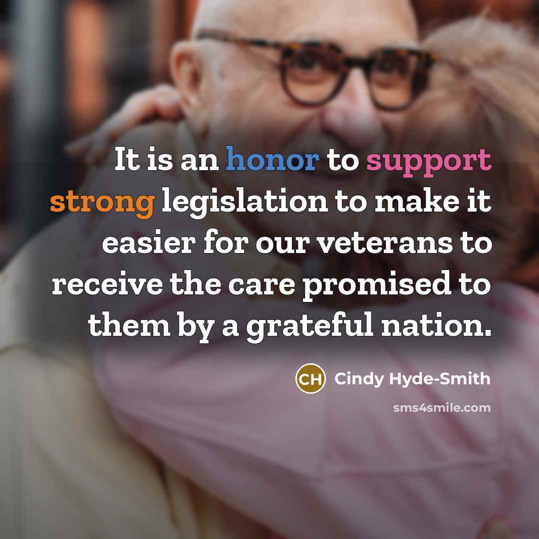 “It is an honor to support strong legislation to make it easier for our veterans to receive the care promised to them by a grateful nation.” quote by Cindy Hyde-Smith