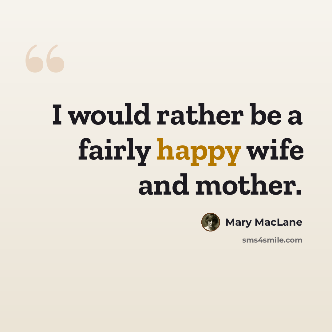 “I would rather be a fairly happy wife and mother.” quote by Mary MacLane
