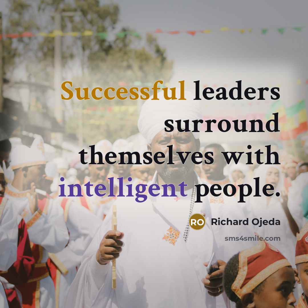 “Successful leaders surround themselves with intelligent people.” quote by Richard Ojeda