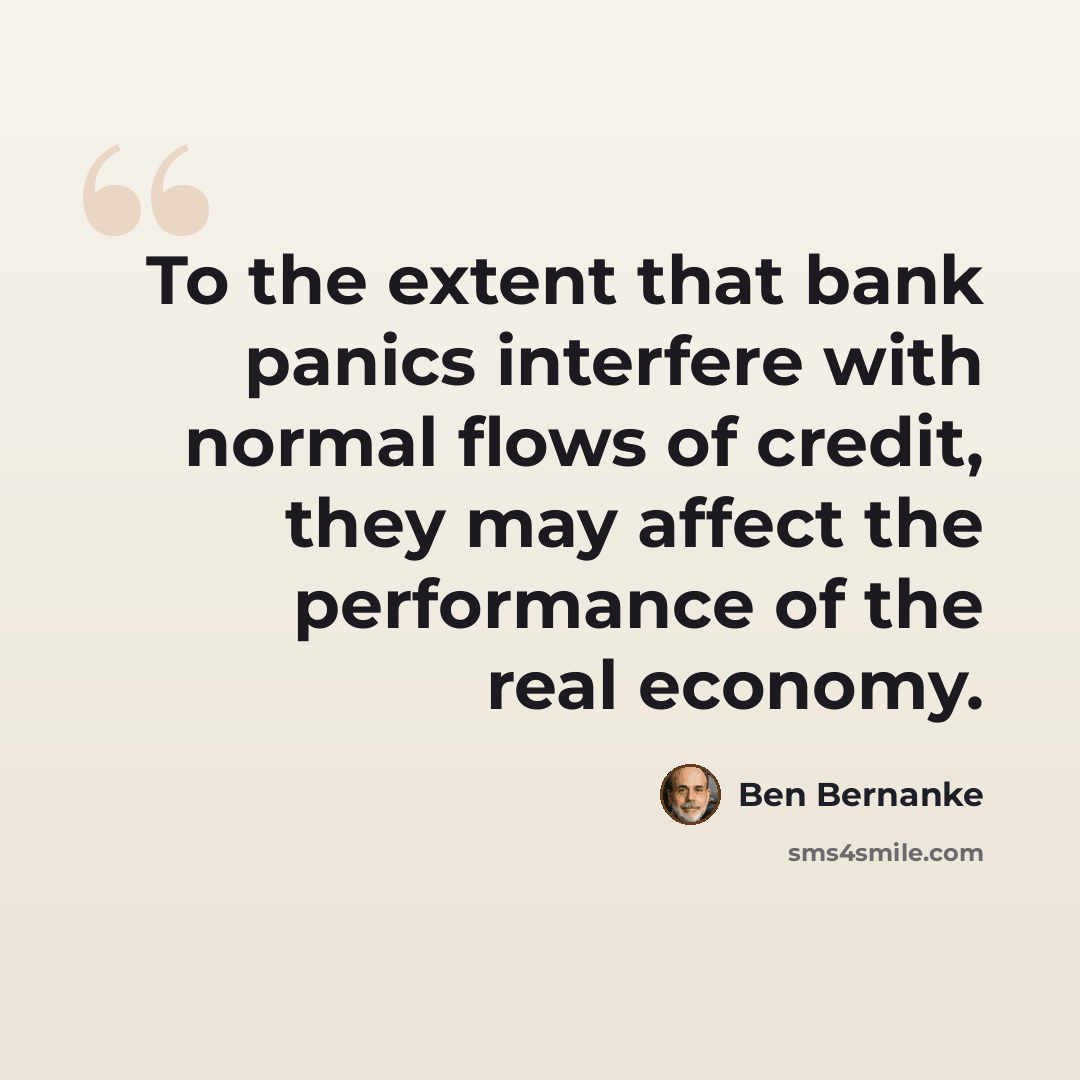 “To the extent that bank panics interfere with normal flows of credit, they may affect the performance of the real economy.” quote by Ben Bernanke