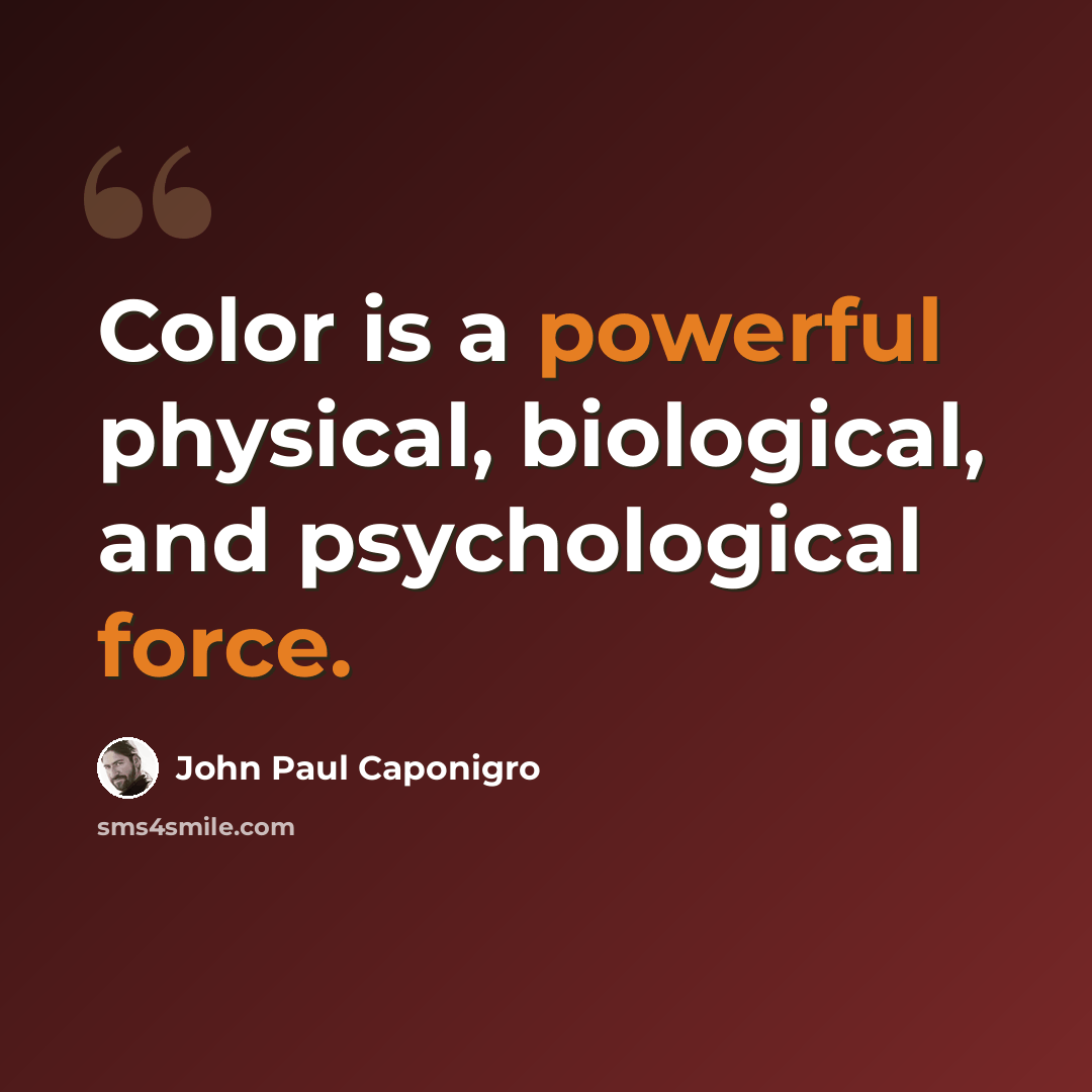 “Color is a powerful physical, biological, and psychological force.” quote by John Paul Caponigro