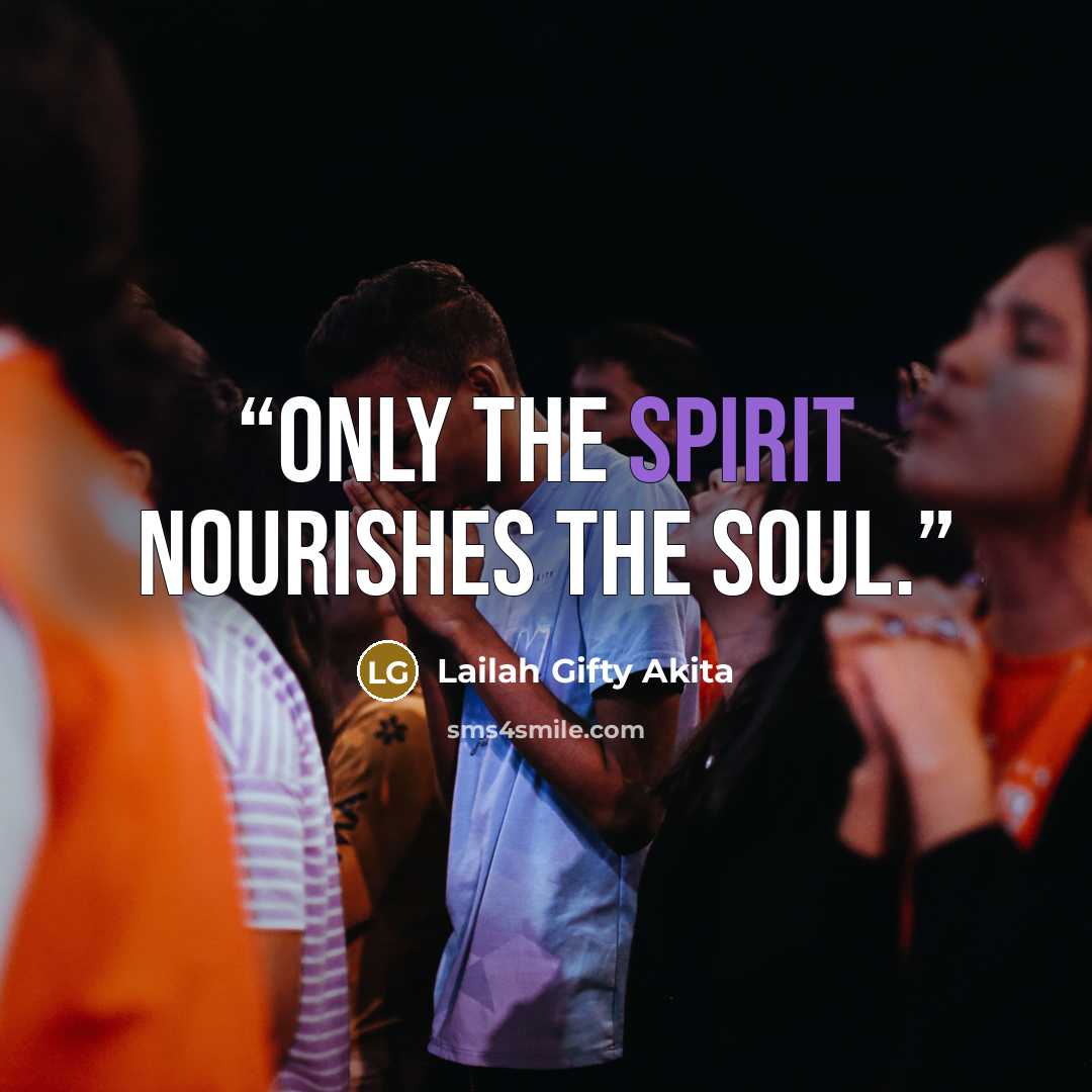 “Only the spirit nourishes the soul.” quote by Lailah Gifty Akita