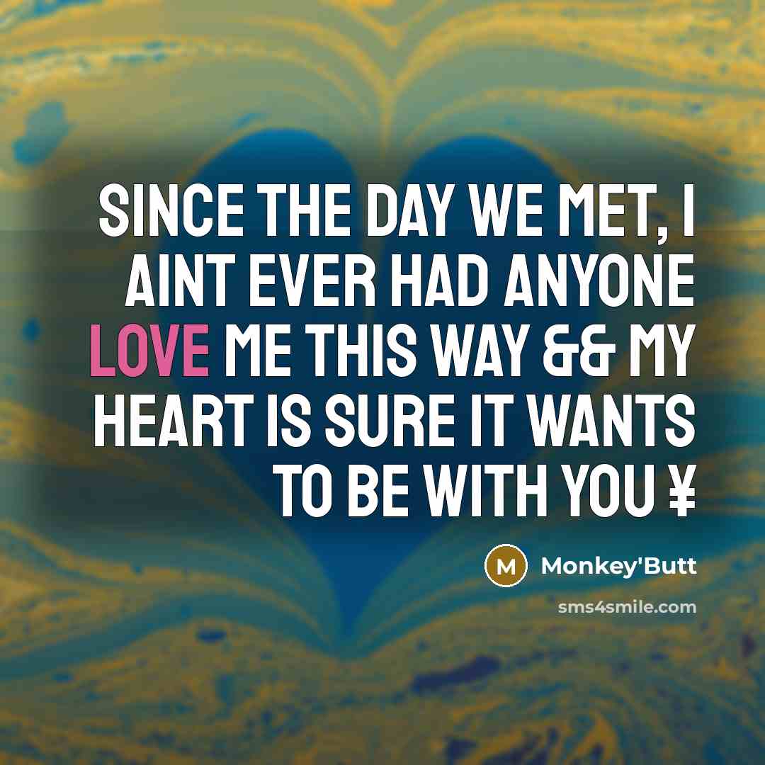 “Since the day we met, I aint ever had anyone love me this way && my heart is sure it wants to be with you ¥” quote by Monkey'Butt