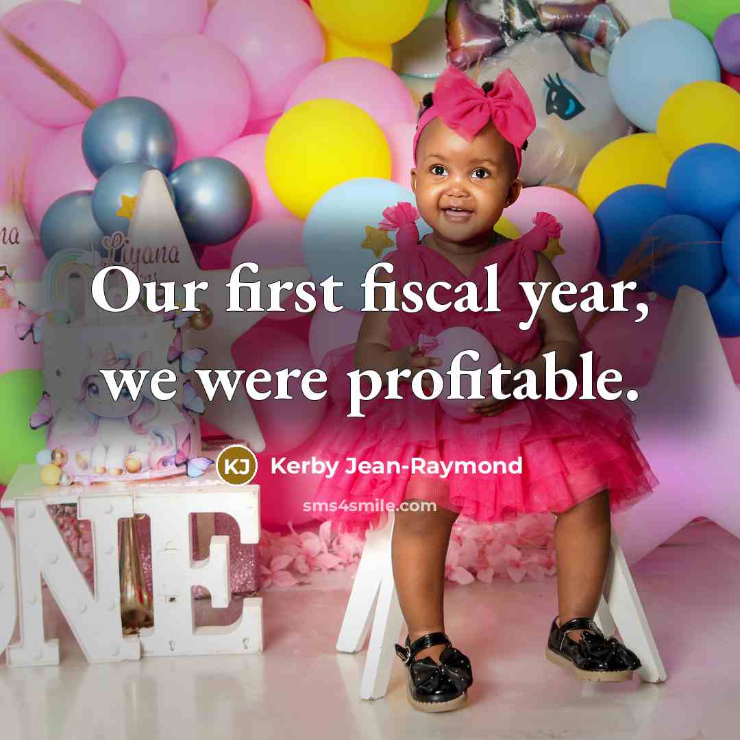 “Our first fiscal year, we were profitable.” quote by Kerby Jean-Raymond
