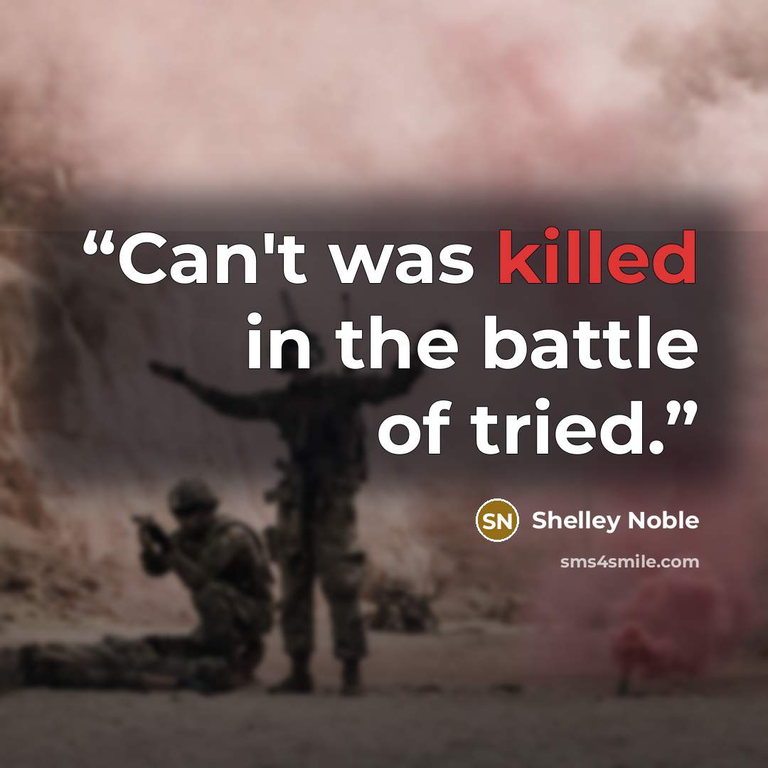 “Can't was killed in the battle of tried.” quote by Shelley Noble