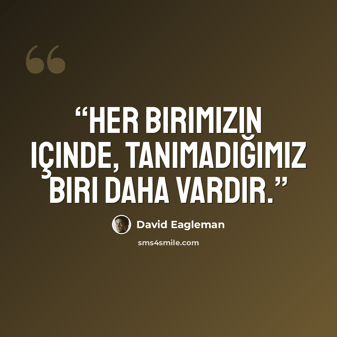 “Her birimizin içinde, tanımadığımız biri daha vardır.” quote by David Eagleman