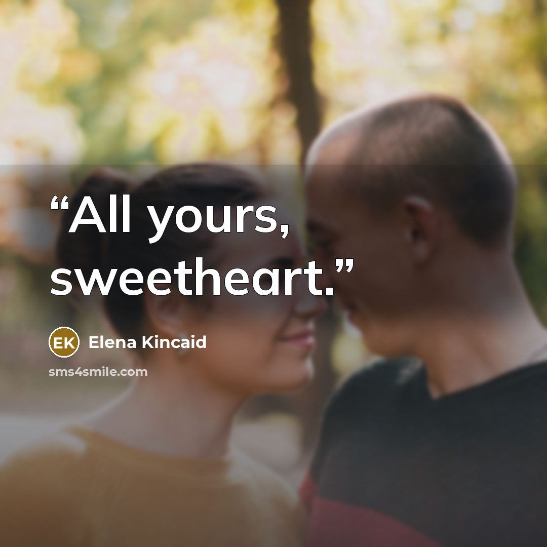 “All yours, sweetheart.” quote by Elena Kincaid