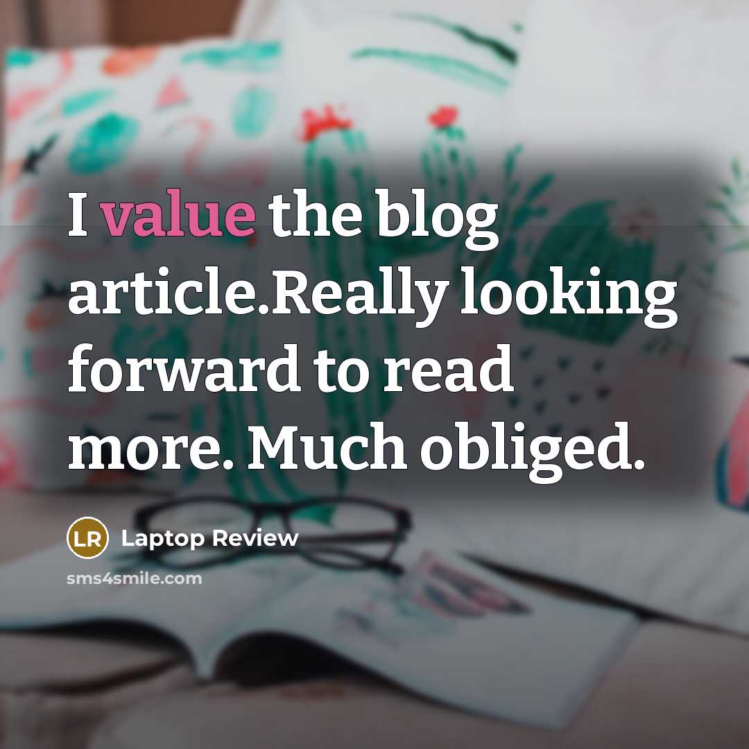 “I value the blog article.Really looking forward to read more. Much obliged.” quote by Laptop Review