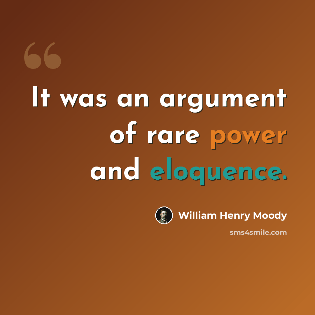 “It was an argument of rare power and eloquence.” quote by William Henry Moody