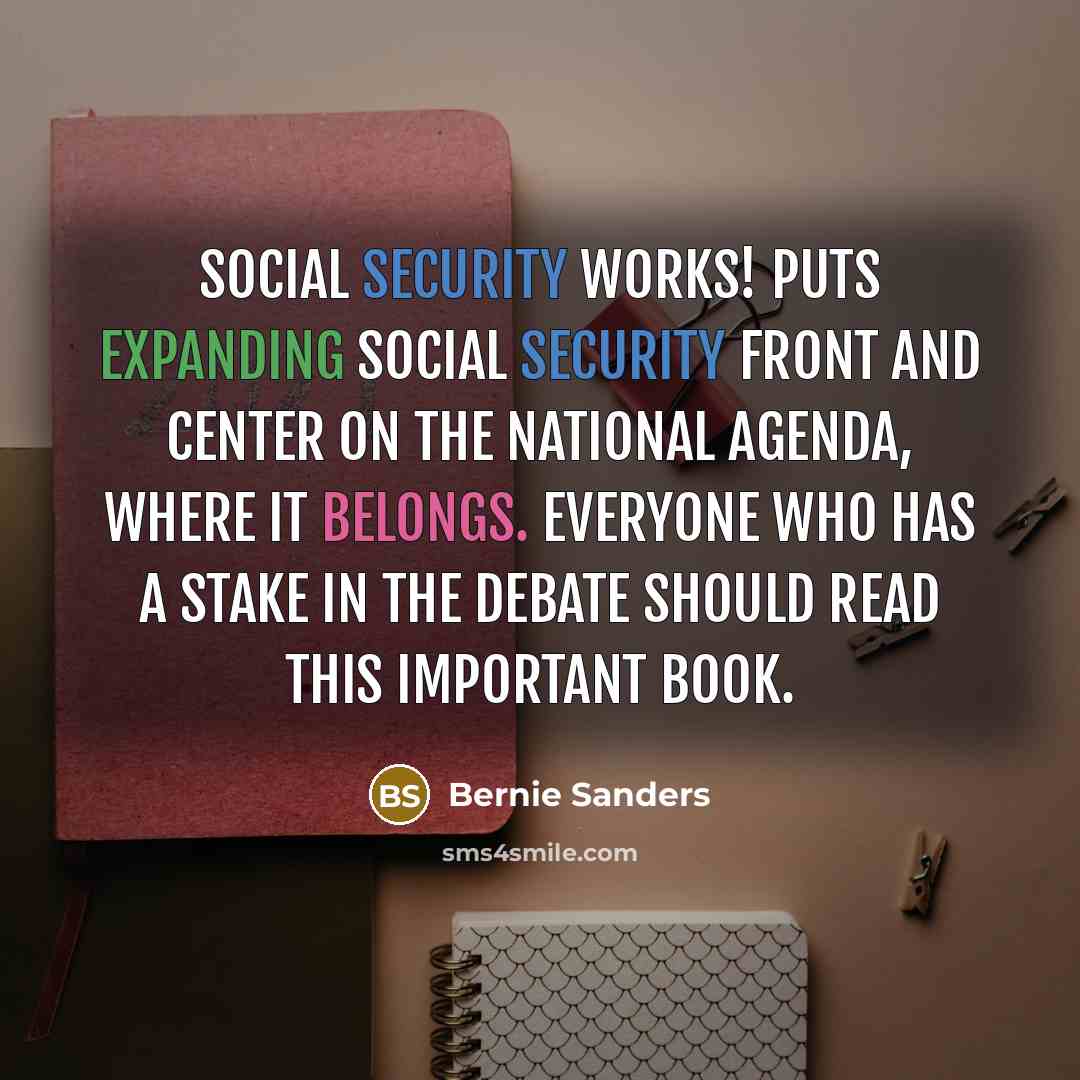 “Social Security Works! puts expanding Social Security front and center on the national agenda, where it belongs. Everyone who has a stake in the debate should read this important book.” quote by Bernie Sanders