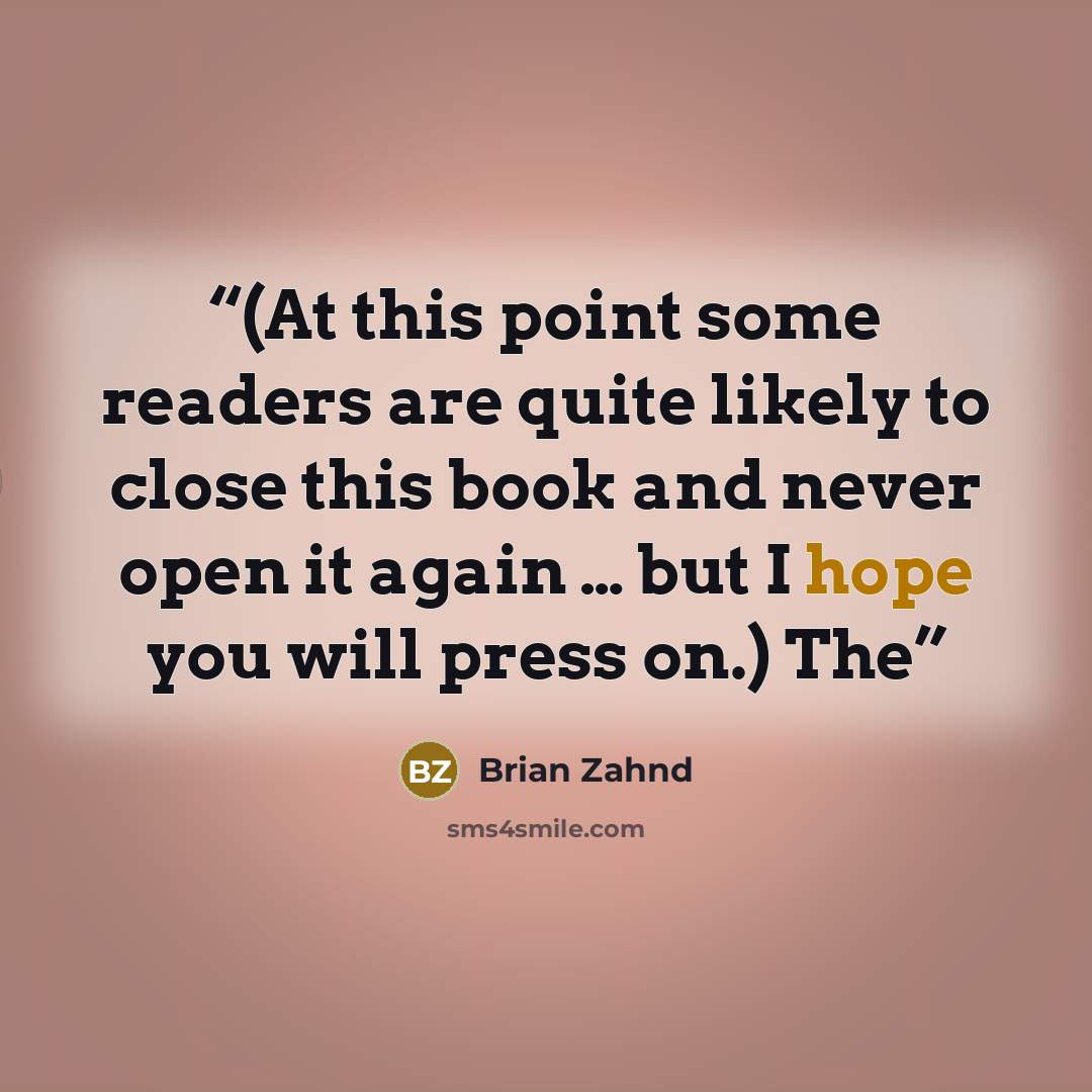 “(At this point some readers are quite likely to close this book and never open it again … but I hope you will press on.) The” quote by Brian Zahnd