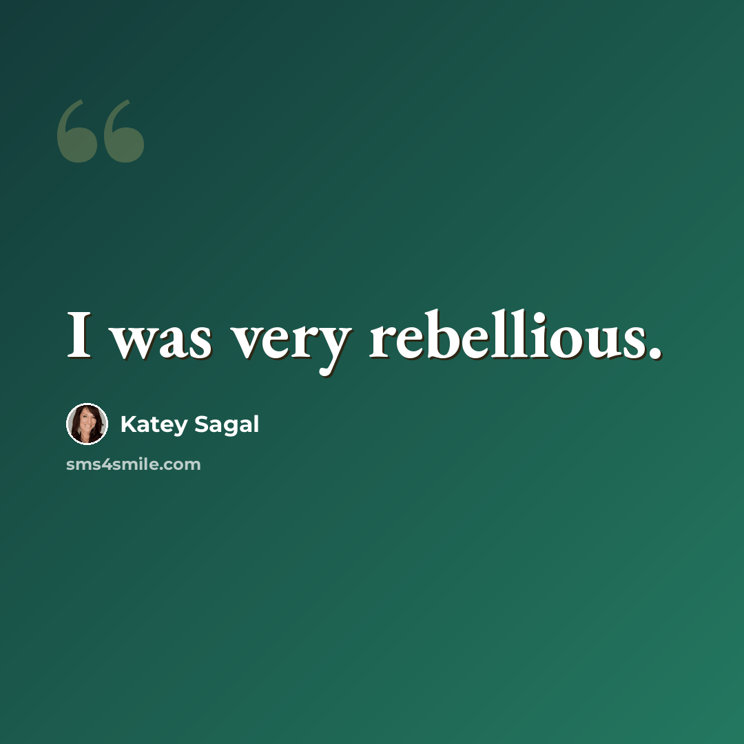 “I was very rebellious.” quote by Katey Sagal